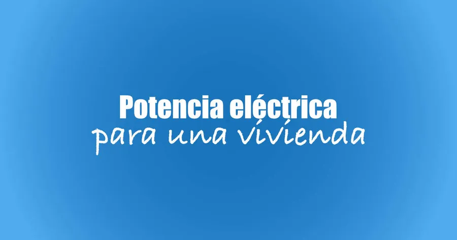 Potencia eléctrica para una vivienda
