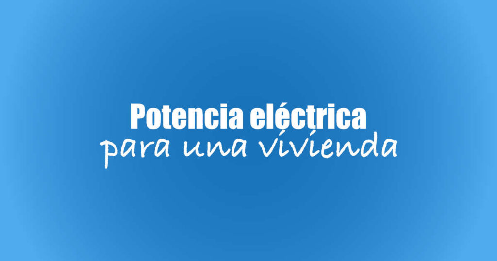 Potencia eléctrica de una vivienda